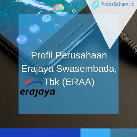 Profil Perusahaan Erajaya Swasembada, Tbk (ERAA)